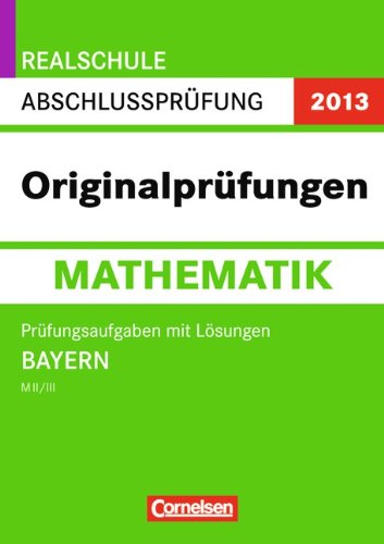 Realschule Abschlussprüfung Mathematik 2010, Bayern M I/II. Prüfungsaufgaben mit Lösungen 2007-2009