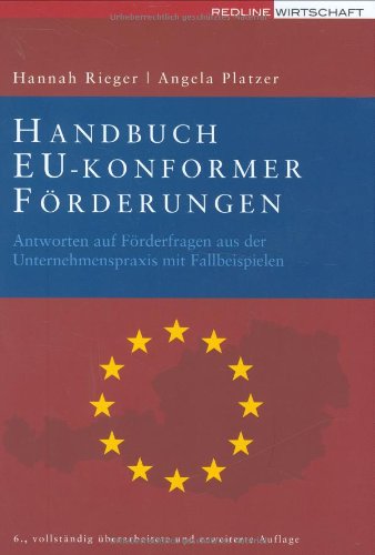 Handbuch EU-konformer Förderungen Antworten auf Förderfragen aus der Unternehmenspraxis mit Fallbeispielen - Hannah, Rieger und Platzer Angela