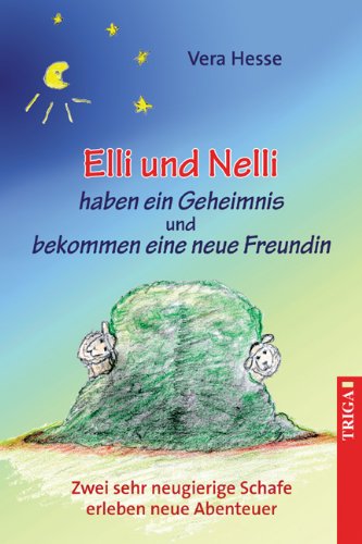 Elli und Nelli haben ein Geheimnis und bekommen eine neue Freundin Zwei sehr neugierige Schafe erleben neue Abenteuer - Vera, Hesse