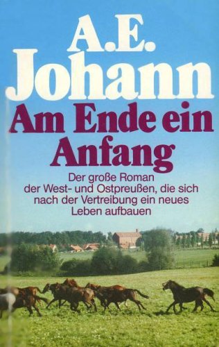 Am Ende ein Anfang. Roman. - Alfred E., Johann