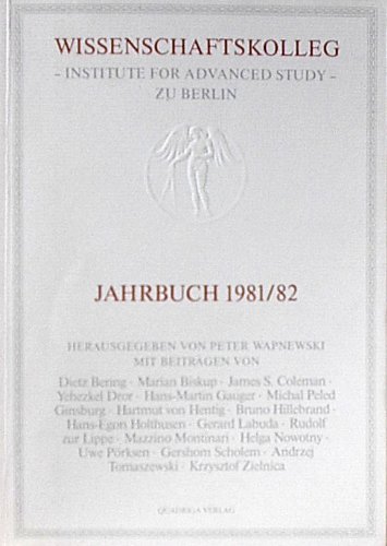 Wissenschaftskolleg - Institut for Advanced Study - zu Berlin. Jahrbuch 1981/82 Herausgegeben von Peter Wapnewski - Bering, Dietz Biskup, Marian Coleman, James S.
