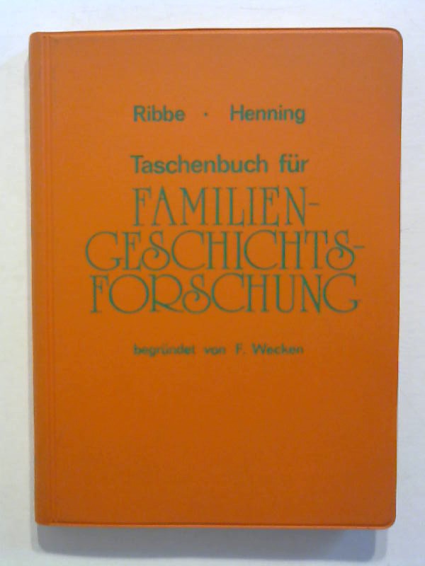 Taschenbuch für Familiengeschichtsforschung. - Wecken, Friedrich, Wolfgang Ribbe und Eckart Henning