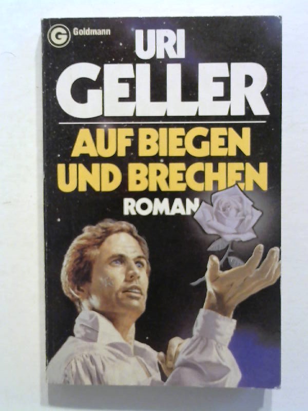 Auf Biegen und Brechen. - Geller, Uri