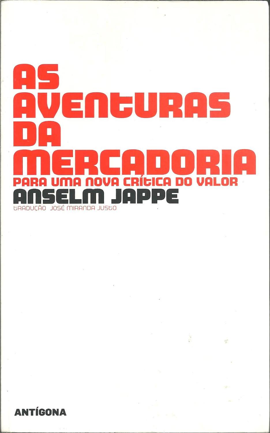 AS AVENTURAS DA MERCADORIA: Para uma nova crítica do valor - JAPPE, Anselm