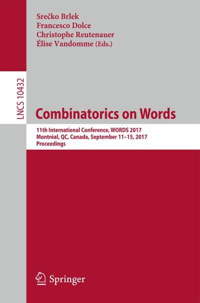 Combinatorics on Words : 11th International Conference, WORDS 2017, Montréal, QC, Canada, September 11-15, 2017, Proceedings - Sre¿ko Brlek