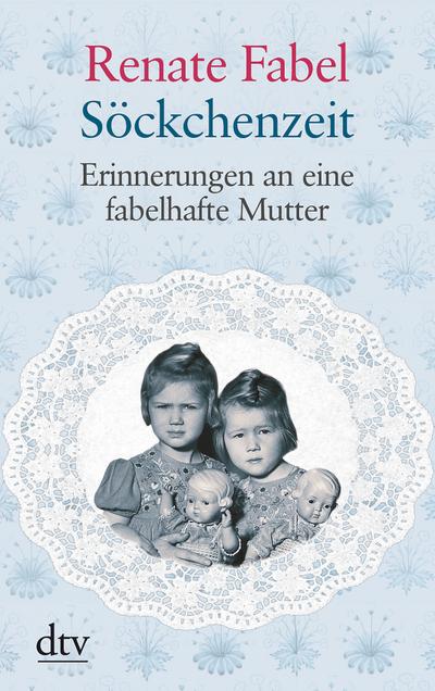 Söckchenzeit: Erinnerungen an eine fabelhafte Mutter (dtv großdruck) : Erinnerungen an eine fabelhafte Mutter - Renate Fabel