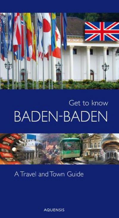 Get to know Baden-Baden : A Travel and Town Guide - Manfred Söhner, Gereon Wiesehöfer