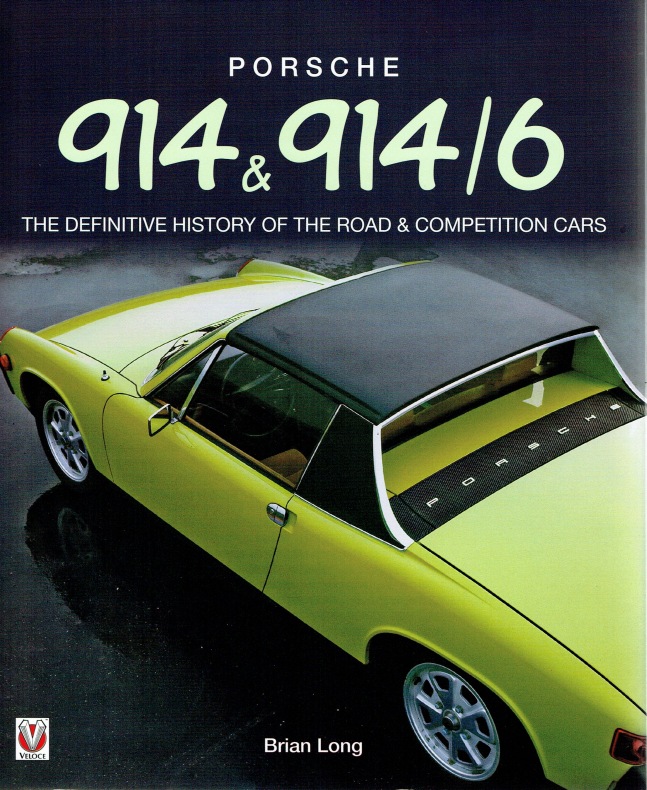 Porsche 914 & 914-6: The Definitive History of the Road & Competition Cars .: The Definitive History of the Road and Competition Cars. - Long, Brian