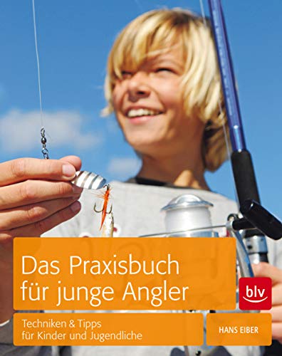 Das Praxisbuch für junge Angler Techniken & Tipps für Kinder und Jugendliche - Hans, Eiber