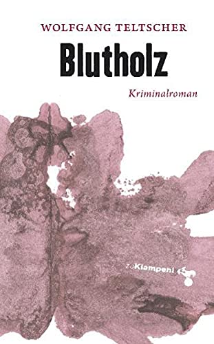 Blutholz Kriminalroman - Wolfgang, Teltscher