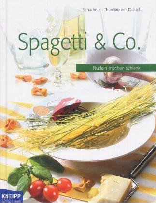 Spagetti & Co. Nudeln machen schlank. - Gertrude, Schachner