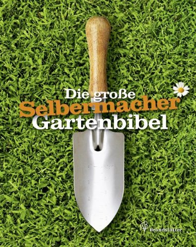 Die große Selbermacher Gartenbibel - Klaus, Ruhnau und Unter Mitarb. v. Rieger Else