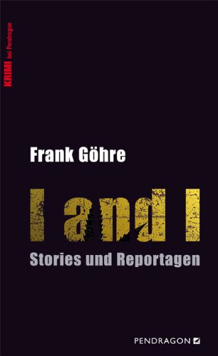 I and I Stories und Reportagen - Frank, Göhre