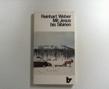 Mit Jesus bis Sibirien. R.-Brockhaus-Taschenbuch Bd. 225 - Weber, Reinhard