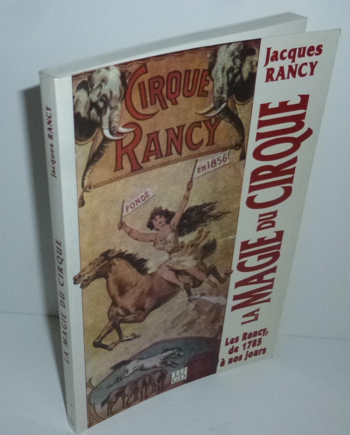 La magie du cirque. Les rancy de 1785 à nos jours. LUGD. Lyon. 1994. by  RANCY, Jacques