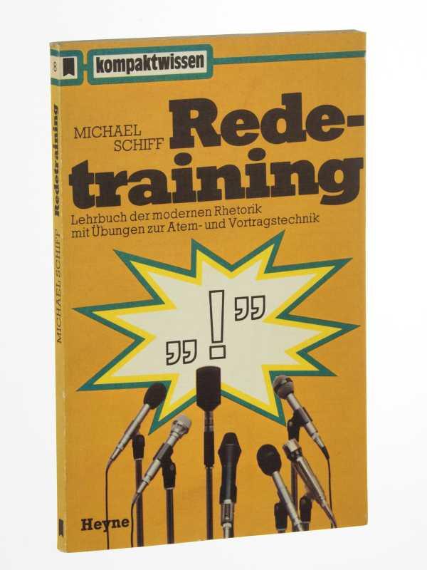 Redetraining. Lehrbuch der modernen Rhetorik mit Übungen zur Atem- und Vortragstechnik. 3. Aufl. - Schiff, Michael