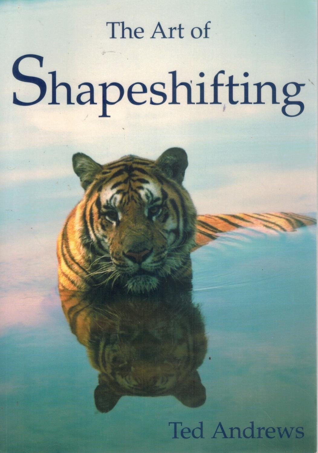 THE ART OF SHAPESHIFTING - Andrews, Ted