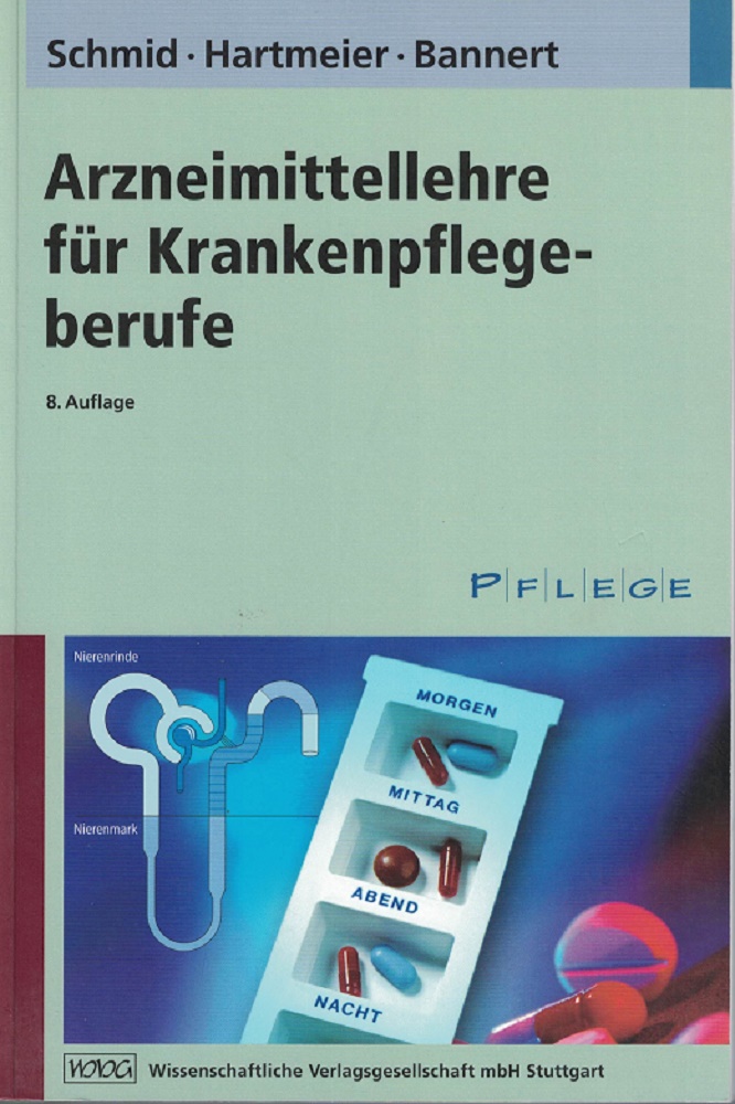 Arzneimittellehre für Krankenpflegeberufe. - Schmid, Beat, Cora Hartmeier und Christian Bannert