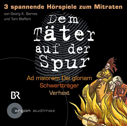 Dem Täter auf der Spur: Ad maiorem Dei gloriam Schwertträger; Verhext. Spannende Hörspiele zum Mitraten - Tom /Berres, Blaffert