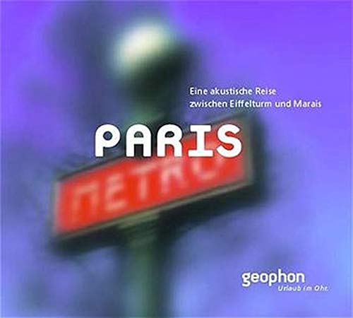 Paris, Audio-CD Eine akustische Reise zwischen Eiffelturm und Marais.