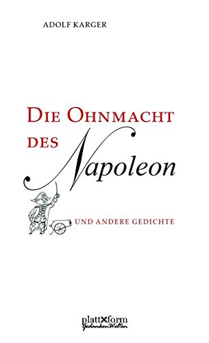 Die Ohnmacht des Napoleon und andere Gedichte - Adolf, Karger