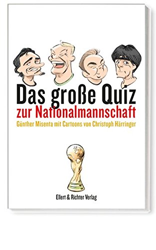 Das große Quiz zur Nationalmannschaft Mit Cartoons von Christoph Härringer