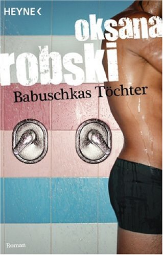 Babuschkas Töchter Roman - Oksana, Robski