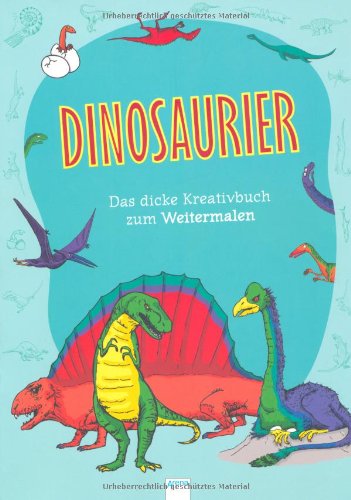 Dinosaurier Das dicke Kreativbuch zum Weitermalen - Nellie, Ryan und Übersetzung: Stütze Annett