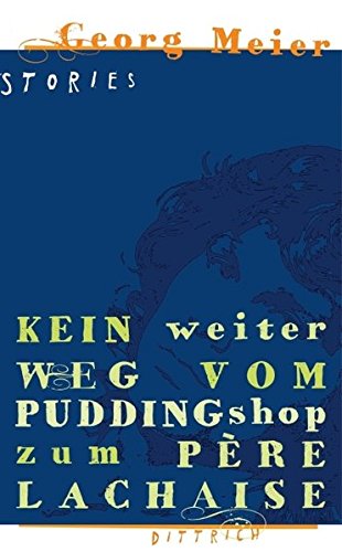 Kein weiter Weg vom Pudding Shop zum Père Lachaise Stories - Georg, Meier