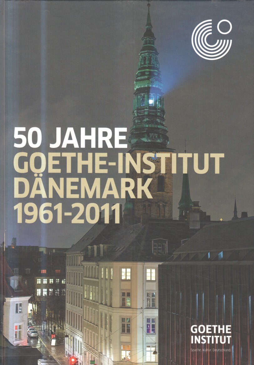 50 Jahre Goethe-Institut Dänemark 1961- 2001 - Rasmussen Rowold, Ohrgaard,