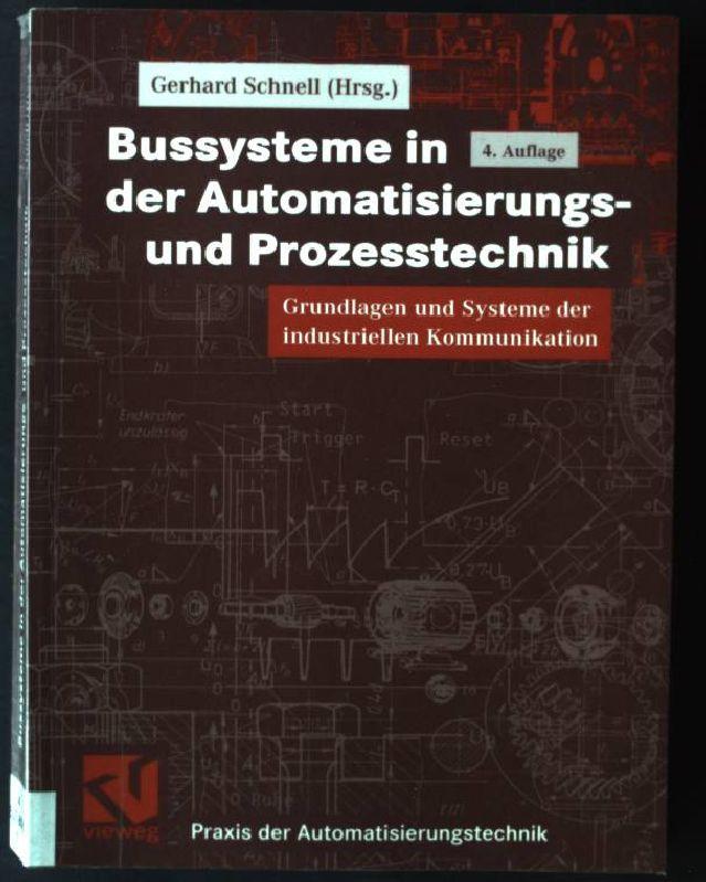 Bussysteme in der Automatisierungs- und Prozesstechnik: Grundlagen und Systeme der industriellen Kommunikation (Praxis der Automatisierungstechnik)