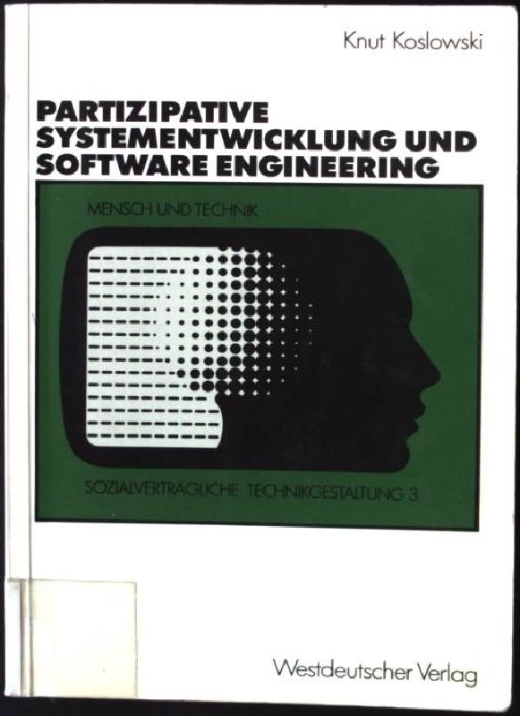 Unterstützung von partizipativer Systementwicklung durch Methoden des Software engineering. Sozialverträgliche Technikgestaltung ; Bd. 3 - Koslowski, Knut