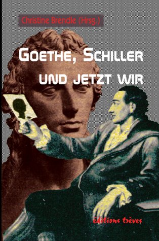 Goethe, Schiller - und jetzt wir