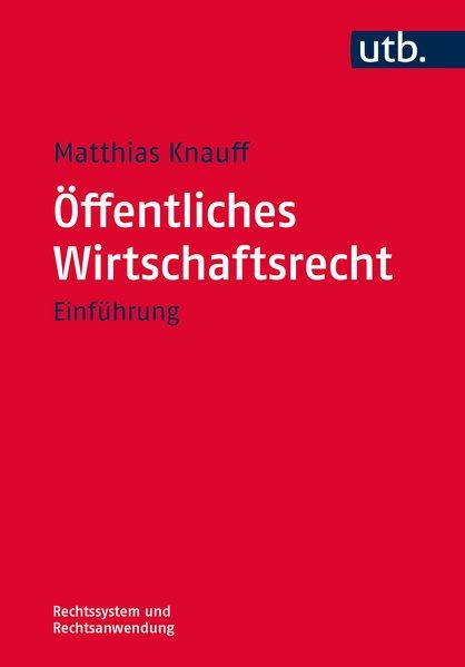 Öffentliches Wirtschaftsrecht Einführung - Knauff, Matthias