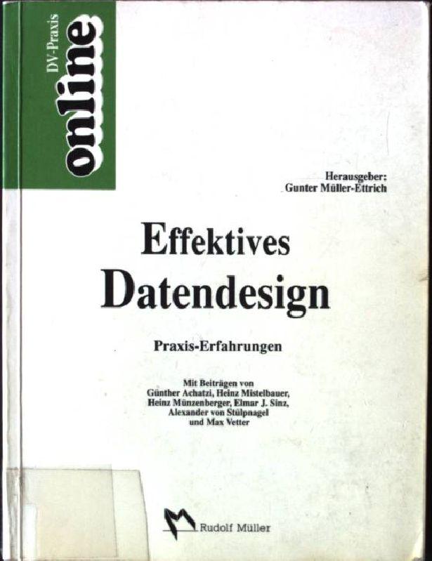 Effektives Datendesign : Praxis-Erfahrungen. Online-DV-Praxis - Müller-Ettrich, Gunter (Hrsg.) und Günther (Mitverf.) Achatzi