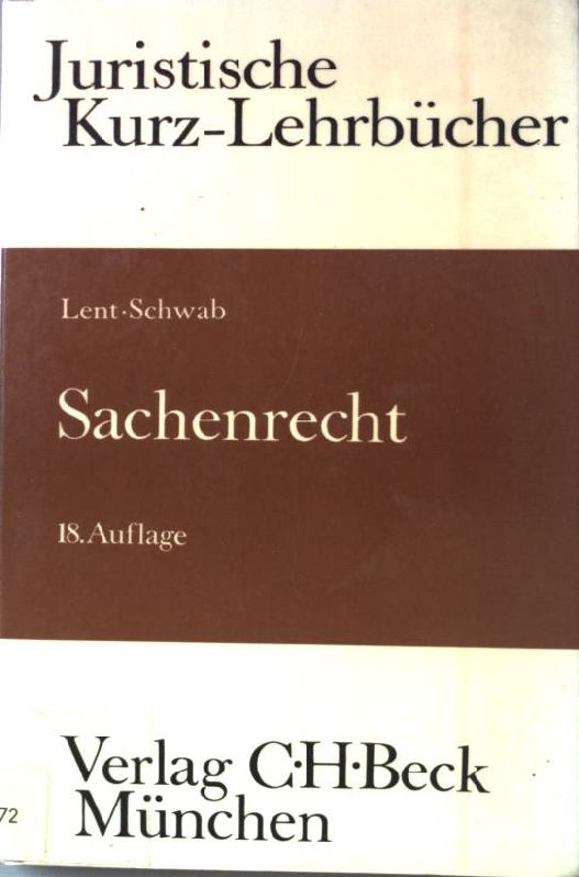 Sachenrecht : e. Studienbuch. Kurzlehrbücher für das juristische Studium. - Lent, Friedrich und Karl Heinz (Bearb.) Schwab