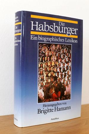Die Habsburger - Ein biographisches Lexikon - Hamann, Brigitte