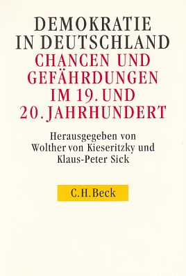 Demokratie in Deutschland : Chancen und Gefährdungen im 19. und 20. Jahrhundert ; historische Essays. Hrsg. von Wolther von Kieseritzky und Klaus-Peter Sick. - Kieseritzky, Wolther von (Hrsg.)