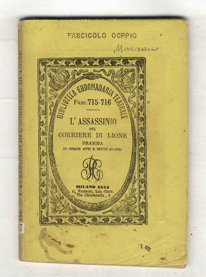 Abebooks L'assassinio del Corriere di Lione. accaduto a Lieussant l'otto Fiorile anno quinto della Repubblica frances. L'otto aprile 1796. Dramma in cinque atti e sette quadri [.] riduzione dell'artista Giacomo Martini