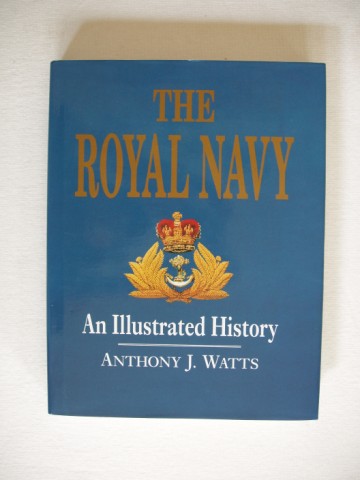 The Royal Navy - An Illustrated History - Watts, Anthony J.