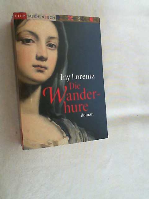 Die Wanderhure : Roman. - Lorentz, Iny