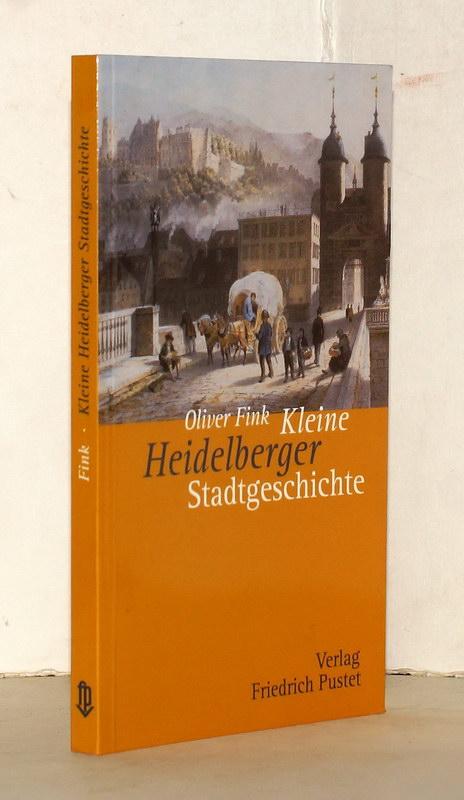 Kleine Heidelberger Stadtgeschichte. - Fink, Oliver.