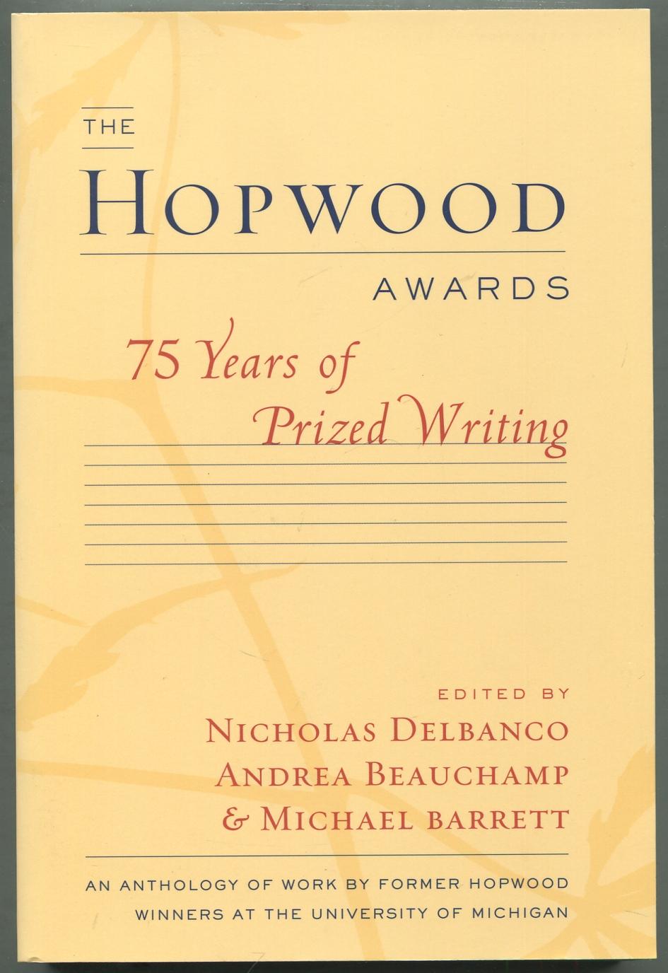 The Hopwood Awards: 75 Years of Prized Writing - DELBANCO, Nicholas, Andrea Beauchamp, and Michael Barrett, edited by