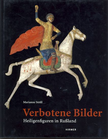 Verbotene Bilder. Heiligenfiguren in Rußland. Forschungsheft / Bayerisches Nationalmuseum, München. - Stößl, Marianne (Hg.)