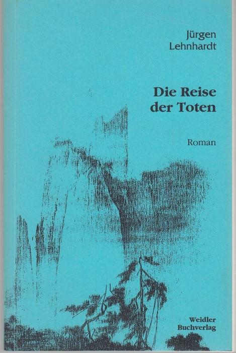 Die Reise der Toten. Roman - Lehnhardt, Jürgen