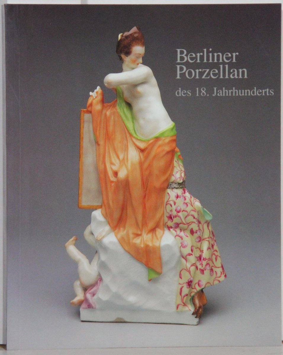 Berliner Porzellan des 18. Jahrhunderts aus eigenen Beständen. - Lessmann, Johanna u.a. (bearb.)