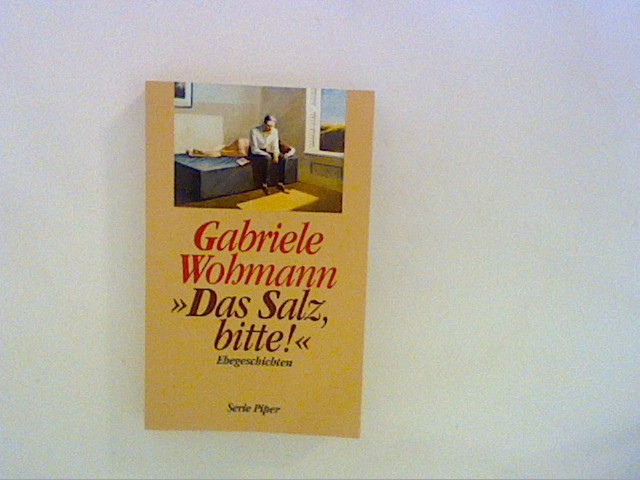 Das Salz, bitte!. Ehegeschichten - Wohmann, Gabriele