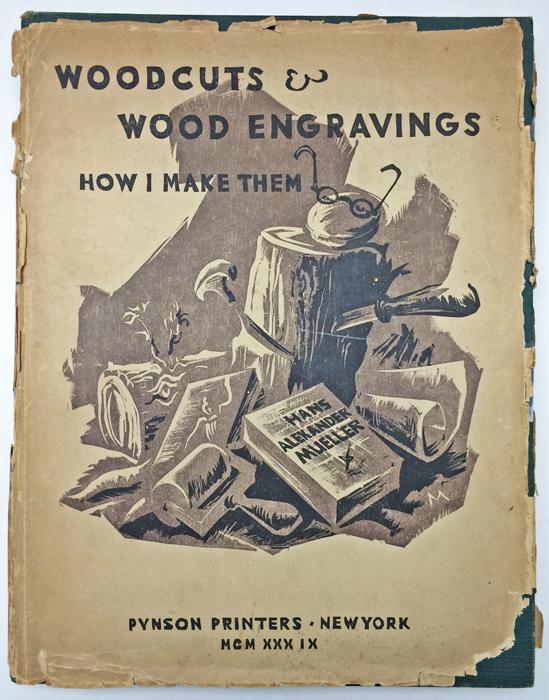 Woodcuts and Wood Engravings, how I make them by Mueller, Hans