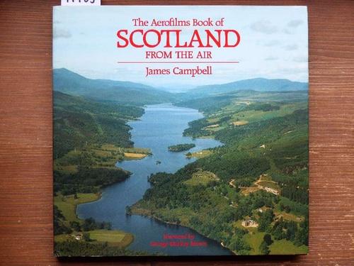 The Aerofilms Book of Scotland from the Air. Foreword by George Mackay Brown. - Campbell, James