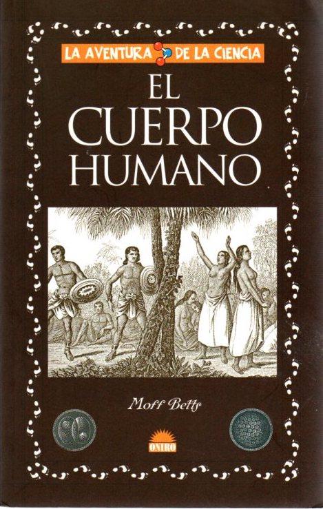 El cuerpo humano . - Betts, Moff